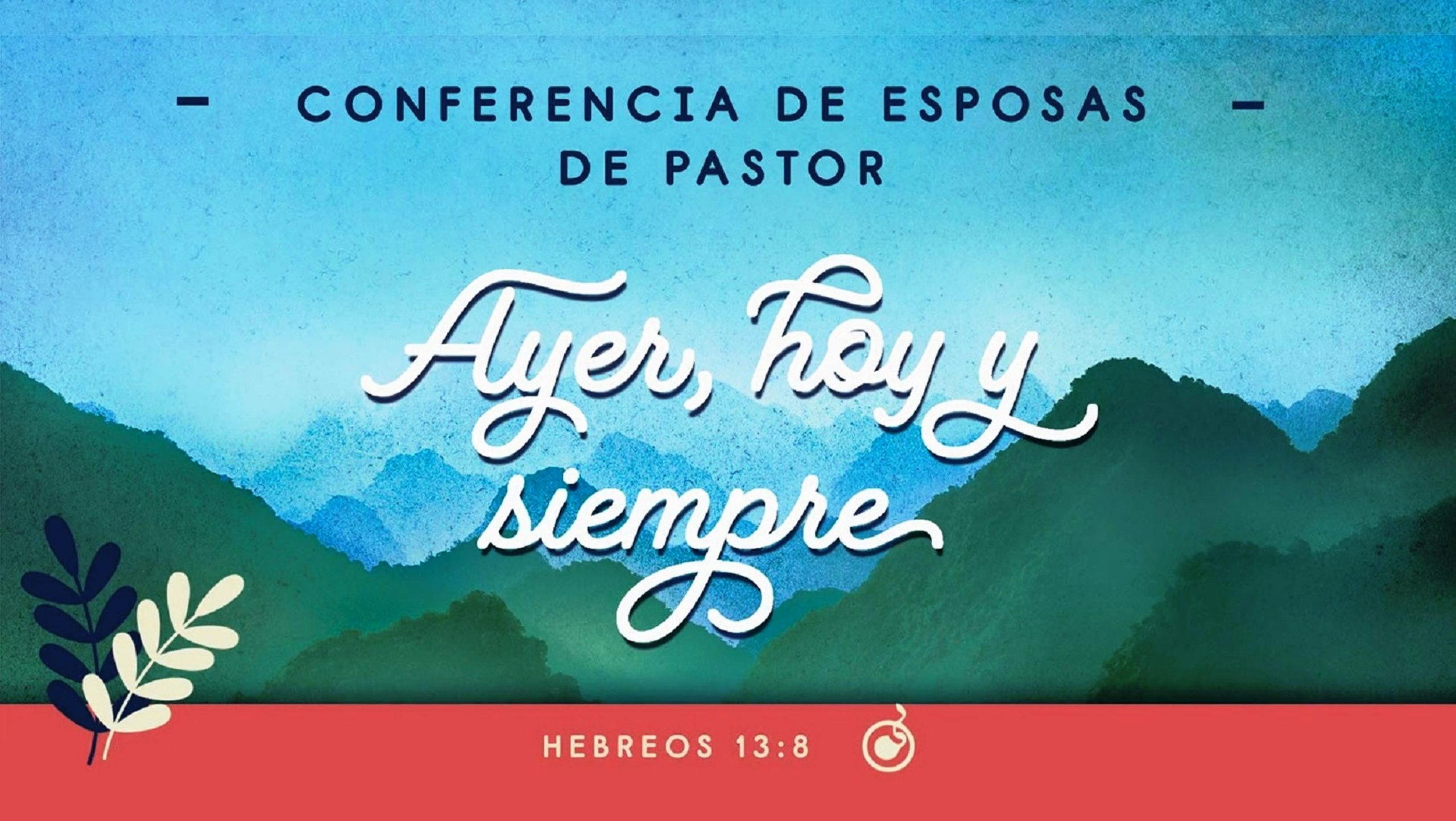 Sesió 2 “Ayer, Hoy y Siempre” Esposas de Pastor